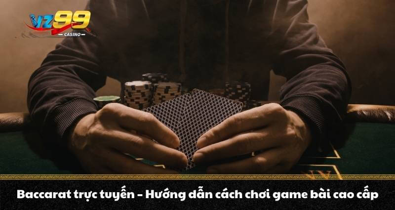 Baccarat trực tuyến - Hướng dẫn cách chơi game bài cao cấp 3 Baccarat trực tuyến - Hướng dẫn cách chơi game bài cao cấp