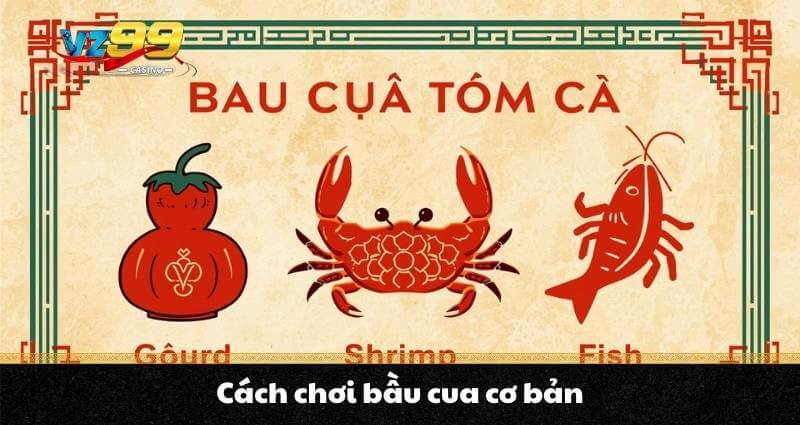 Cách chơi Bầu Cua Tôm Cá cực chi tiết cho người mới bắt đầu 7 Cách chơi bầu cua cơ bản