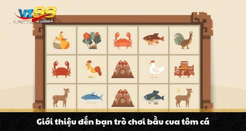 Cách chơi Bầu Cua Tôm Cá cực chi tiết cho người mới bắt đầu 6 Giới thiệu đến bạn trò chơi bầu cua tôm cá